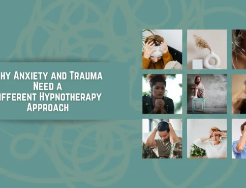 Why Anxiety and Trauma Need a Different Hypnotherapy Approach